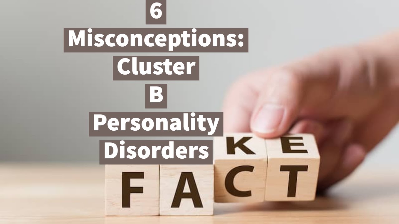 Video thumbnail — 6 Cluster B Personality Disorders Misconceptions (Conference Presentation)