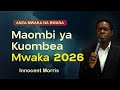 MAOMBI YA KUOMBEA MWAKA 2026 Innocent Morris