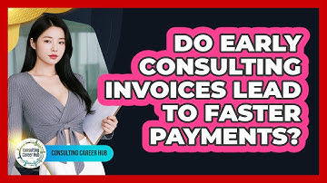 Do Early Consulting Invoices Lead To Faster Payments?