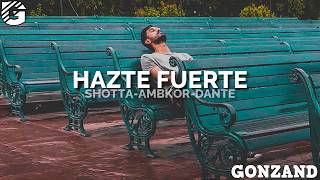 Hazte fuerte - Shotta - AMBKOR - Dante [Letra]