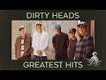 Dirty Heads' Greatest Hits