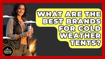 What Are The Best Brands For Cold Weather Tents? - Exploring Campgrounds