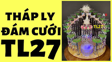Tháp ly rót rượu tháp ly đám cưới mẫu Tl27 giá tốt cho đại lý 0971711705