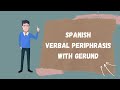 Spanish Verbal Periphrasis with Gerund | Spanish Grammar