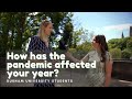 How has the pandemic affected your year? | Durham University Students