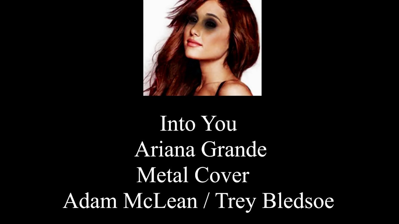 Ariana Grande Into You Metal Cover - YouTube