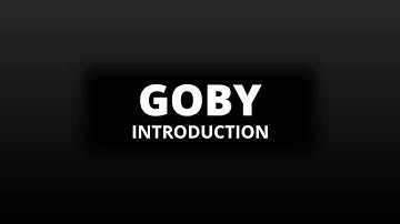 GOBY - INTRODUCTION