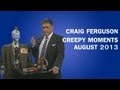 Craig Ferguson - Creepy Moments - August 2013 HQ