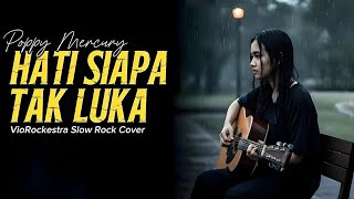  Epic Slow Rock  Hati Siapa Tak Luka  Poppy Mercury  Viorockestra cover