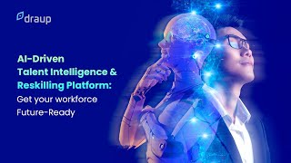 Draup for Talent: AI-Driven Talent Intelligence & Reskilling Platform