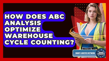 How Does ABC Analysis Optimize Warehouse Cycle Counting? - Smart Logistics Network