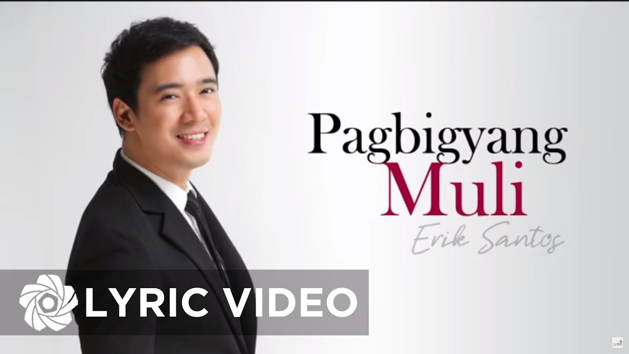 Erik Santos   Pagbigyang Muli Lyrics