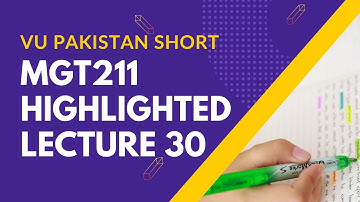 MGT211 Highlighted Short Lecture 30