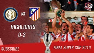 🏆 2010- Final Supercup 🏆 FC Internazionale vs Atlético de Madrid 0-2 All Highlights & Goals HD