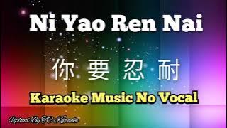 Ni Yao Ren Nai 你要忍耐 karaoke no vocal