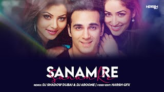 Sanam Re (Remix) - DJ Shadow Dubai x DJ Aroone | Harsh GFX | Pulkit Samrat, Yami Gautam | Love Songs