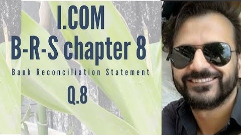 icom ch8 brs Q 8 | bank reconciliation statement | I. Com part 1 | Class 11  | solution  ¦