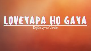 Loveyapa Ho Gaya | English Lyrics Version | Khushi K, Junaid K | Nakash, Madhubanti