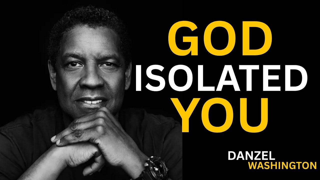 GOD ISOLATES the CHOSEN FOR 7 REASONS THAT FEW UNDERSTAND! | DENZEL WASHINGTON MOTIVATION