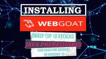 Installing WebGoat Windows 10 and OWASP Top 10 Attacks