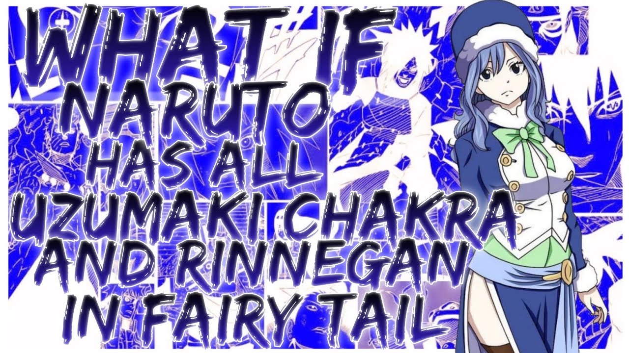 what if naruto has all uzumaki chakra and rinnegan in fairy tail