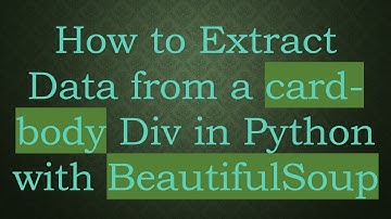 How to Extract Data from a card-body Div in Python with BeautifulSoup