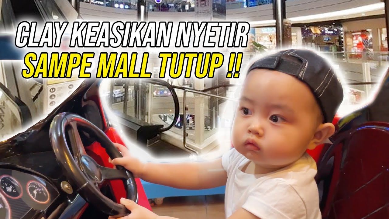 CLAY KEASIKAN NYETIR MOBIL !! SAMPE GA SADAR MALL NYA TUTUP !!