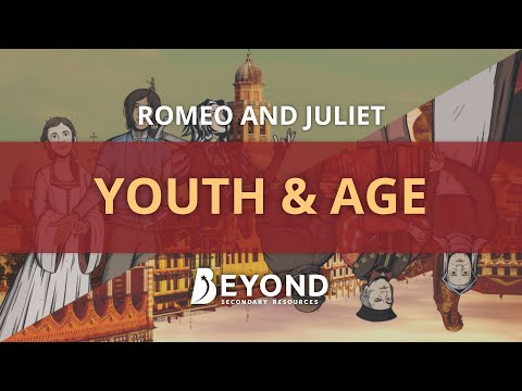 Romeo and Juliet: Youth & Age - A Beyond Theme Analysis