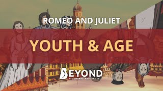 Romeo and Juliet: Youth & Age - A Beyond Theme Analysis
