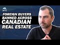 Foreign Buyers Banned Across Canadian Real Estate