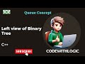 Left view of Binary Tree | GFG | POTD | Tree | Queue | Detailed Explanation