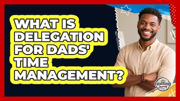 What Is Delegation For Dads