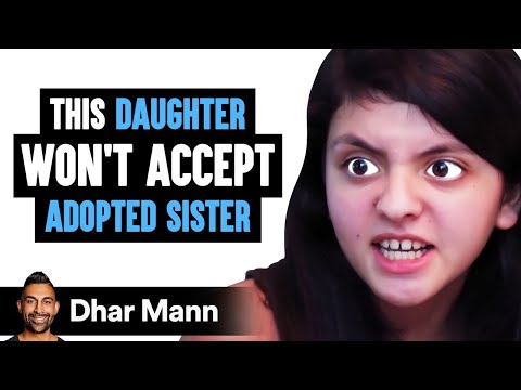 Daughter Won T Accept Adopted Sister Ending Is Shocking Dhar Mann