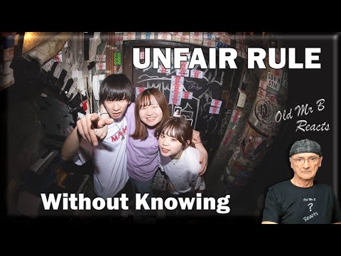 UNFAIR RULE - without knowing (Reaction)