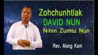 Rev. Mang Kam || Zohchuntlak David Nun