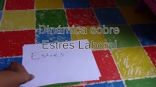 Dinámica para explicar el Estrés Laboral