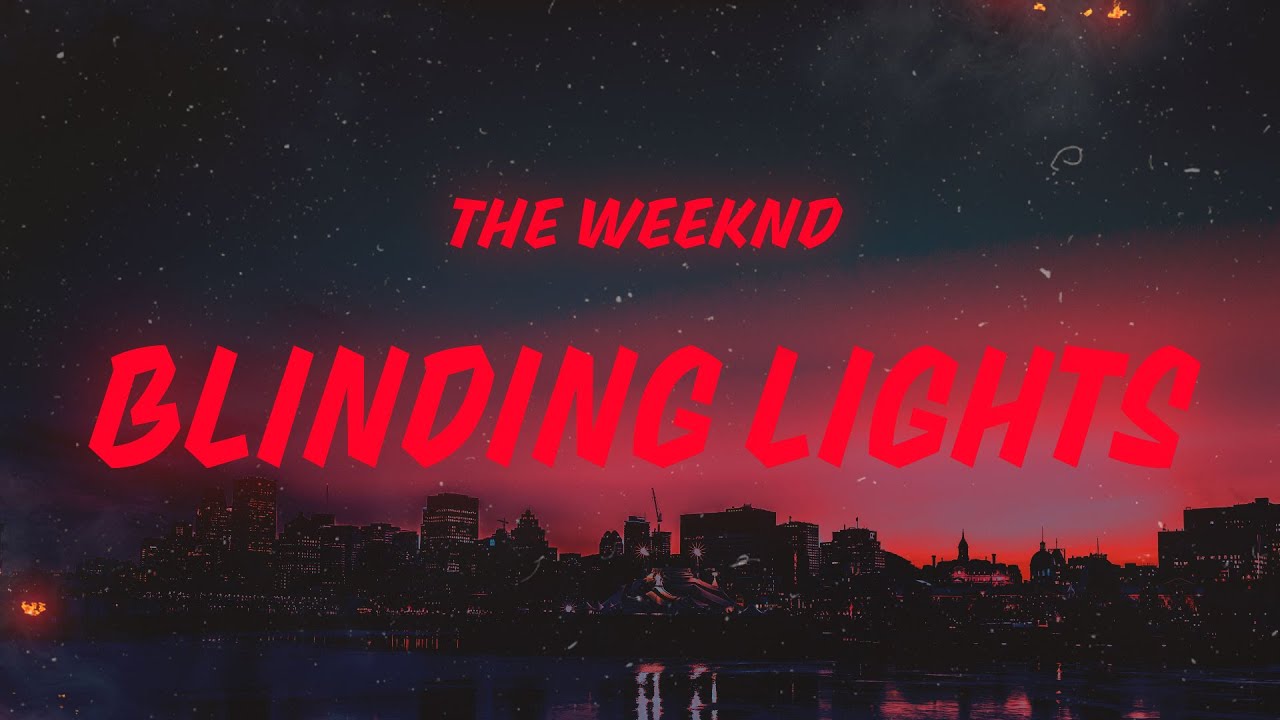 The Weeknd - Blinding Lights (Lyrics) The Weeknd - Blinding Lights (Lyrics)