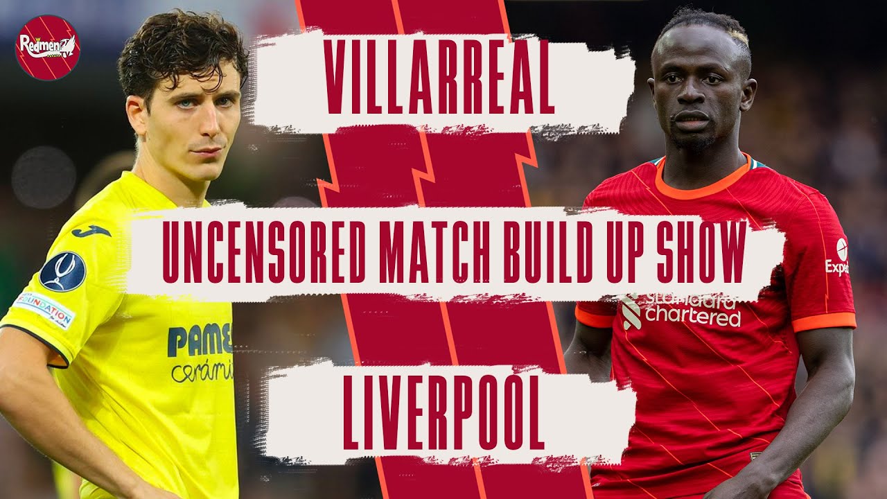 Villarreal v Liverpool Uncensored Match Build Up