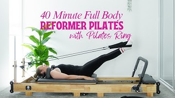 Full Body REFORMER Pilates | 40 Minutes | with Pilates Ring