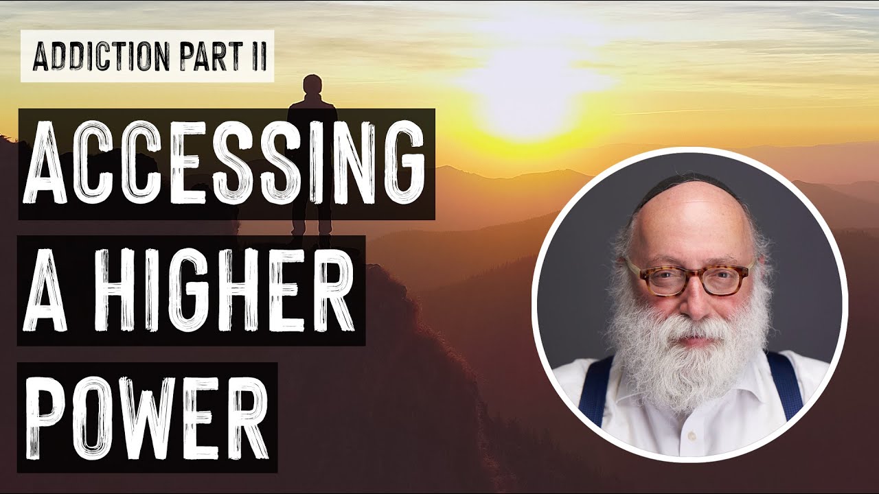 Accessing a Higher Power | Addiction Part II with Rabbi Simon Jacobson ...