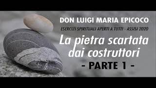 Don Luigi Maria Epicoco - Esercizi Spirituali - La pietra scartata dai costruttori 1