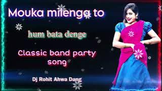 mouka milenga to hum bata denge - classic band party mix - dj rohit ahwa dang