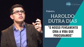 O Nosso Pensamento Cria a Vida Que Procuramos - Haroldo Dutra Dias - 17/06/2016