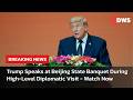 FULL ADDRESS: US President Trump Speaks at State Banquet in Beijing During Official Visit | AC14