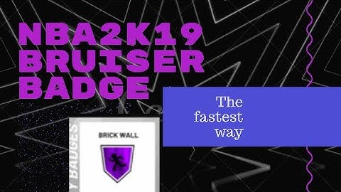 MAJOR NBA 2K19 BRUISER BADGE TUTORIAL 100% THE FASTEST WAY  TO GET   IT HURRY