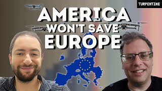 Europes Fate, Ukraine & Russia, and the Post-American Era