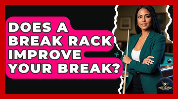 Does A Break Rack Improve Your Break? - Billiards Hustlers
