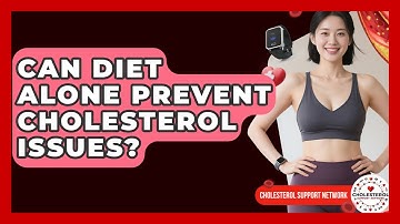 Can Diet Alone Prevent Cholesterol Issues? - Cholesterol Support Network