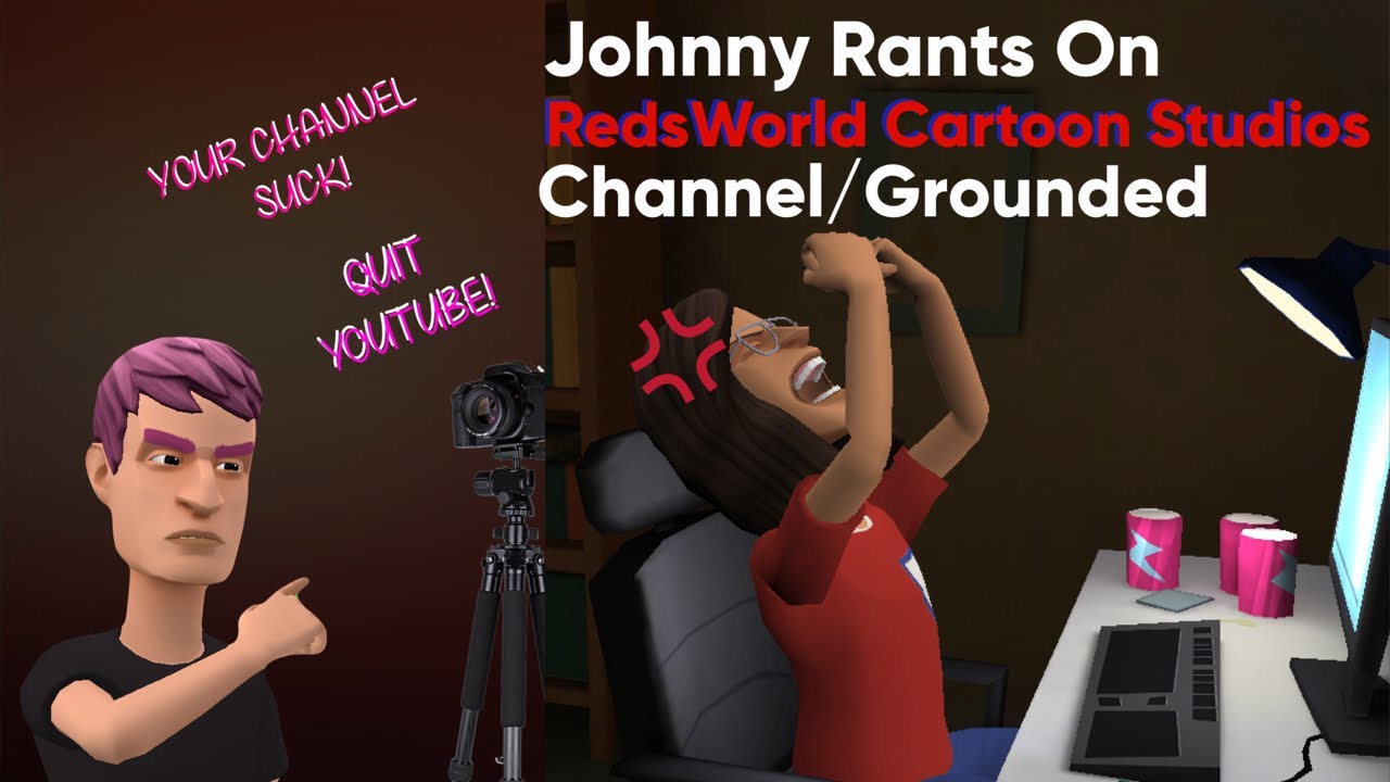 Johnny Rants On RedsWorld Cartoon Studios Channel/Grounded ft. ​@RedsWorldCartoon Studios