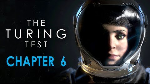 THE TURING TEST - CHAPTER 6 (The Turing Test Gameplay Walkthrough Part 6)